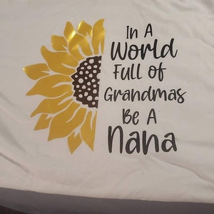 Download In A World Full Of Grandmas Be A Nana SVG Sunflower Svg | Etsy