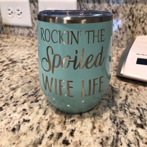 Details about   ROCKIN' THE SPOILED WIFE LIFE Stainless Steel Insulated Tumbler and Lid 20,30oz 