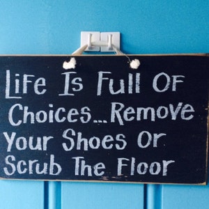 Life Full Choices REMOVE SHOES Scrub Floor Sign Porch Foyer Entry Door ...