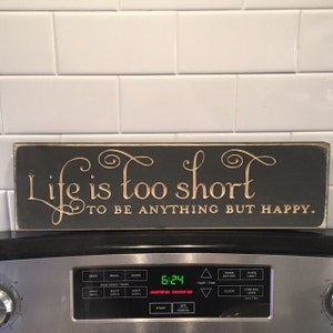 Life is Too Short to Be Anything but Happy Lightly Distressed Wood Sign ...