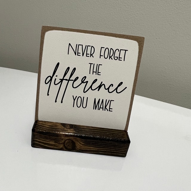 Never Forget the Difference You MAKE Employee Appreciation Gift Thank You  Gift Appreciation Gift Desk Decor Desk Sign 