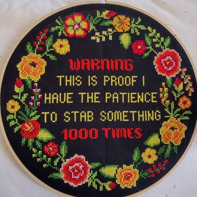 Warning This is Proof I Have the Patience to Stab Something