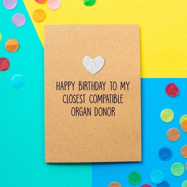Funny Brother/ Sister Birthday Card Happy Birthday to My Closest Compatible Organ Donor - Etsy