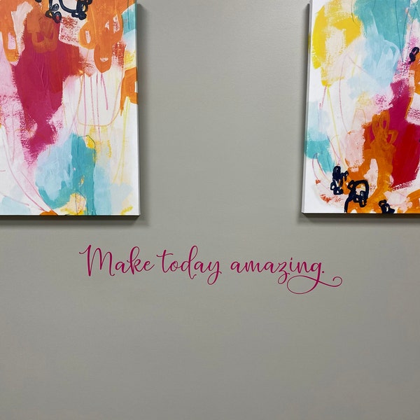 Make Today Amazing - Make Today Amazing Wall Decal - Make Today Great ...