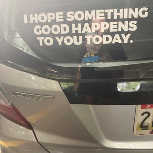 I Hope Something Good Happens To You Today Decal - Inspirational Decal Sticker - Nice Quote Window Decal - Kind Happy Bumper Sticker