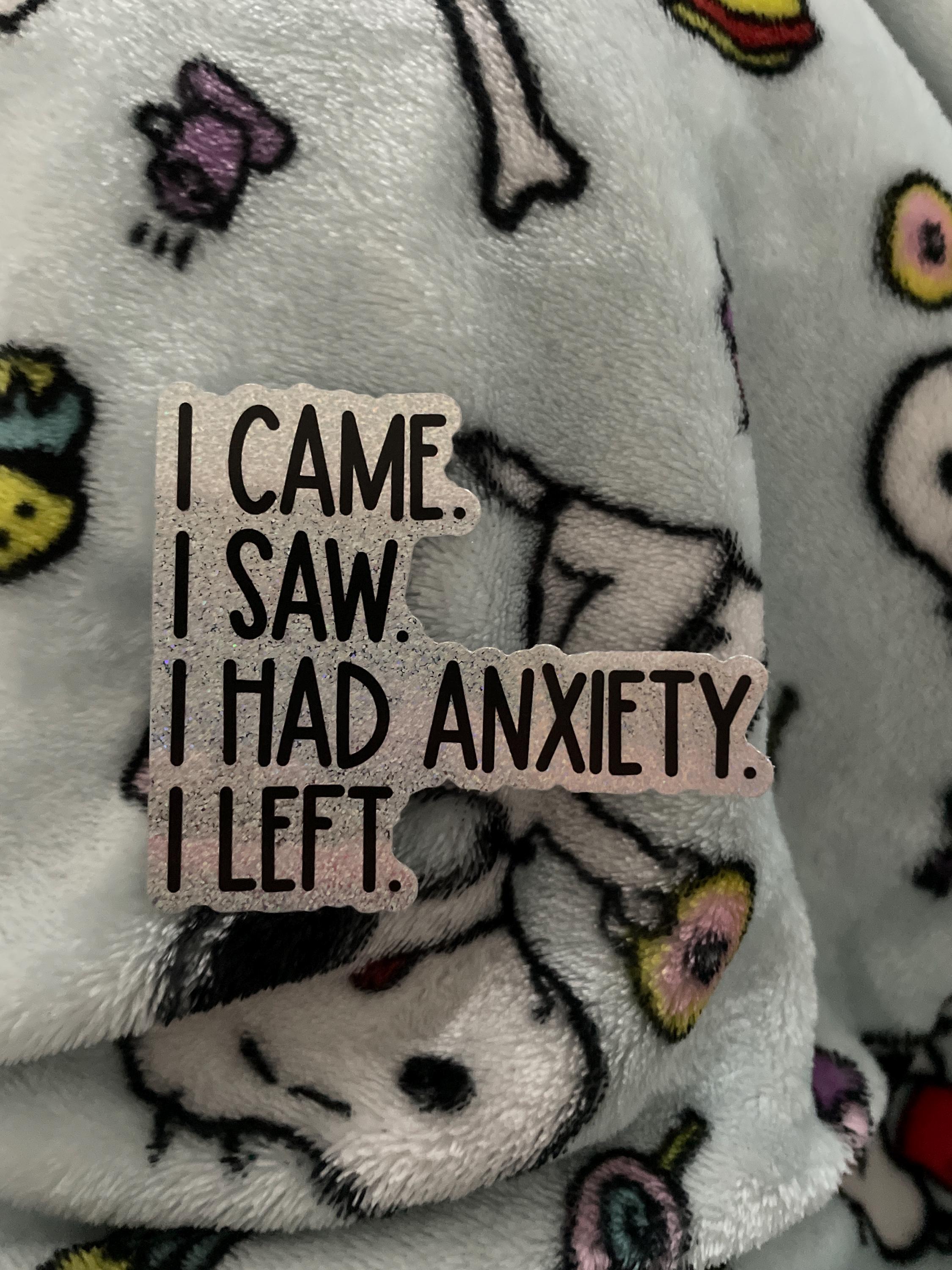 i came i saw i had anxiety i left sticker, funny introvert sticker, funny sticker, laptop decal, anxiety tumbler sticker, anxiety sticker