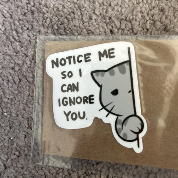 Notice Me so I Can Ignore You Cat | Funny Sticker | Gifts Under 10 ...