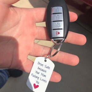 Drive Safe Because Your Mom Fucking Loves You Keychain for Him Gift for Son Daughter New Driver ...