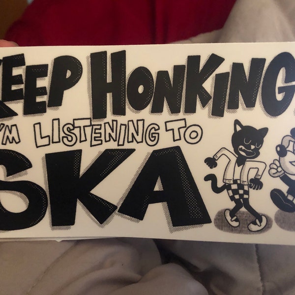 Keep Honking I'm Listening To Ska and You're in the Band Now Sticker