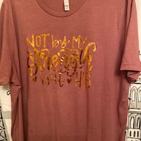 Not by My Strength but His Shirtchristian Shirtgift - Etsy
