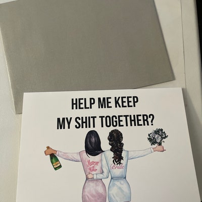 Help Me Keep My Shit Together Will You Be My Bridesmaid I Can't Say I ...
