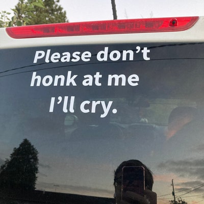 Please Don't Honk at Me. I'll Cry Car Decal Funny - Etsy