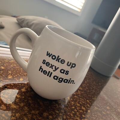 Woke up Sexy as Hell Again... Ceramic Coffee Mug - Etsy