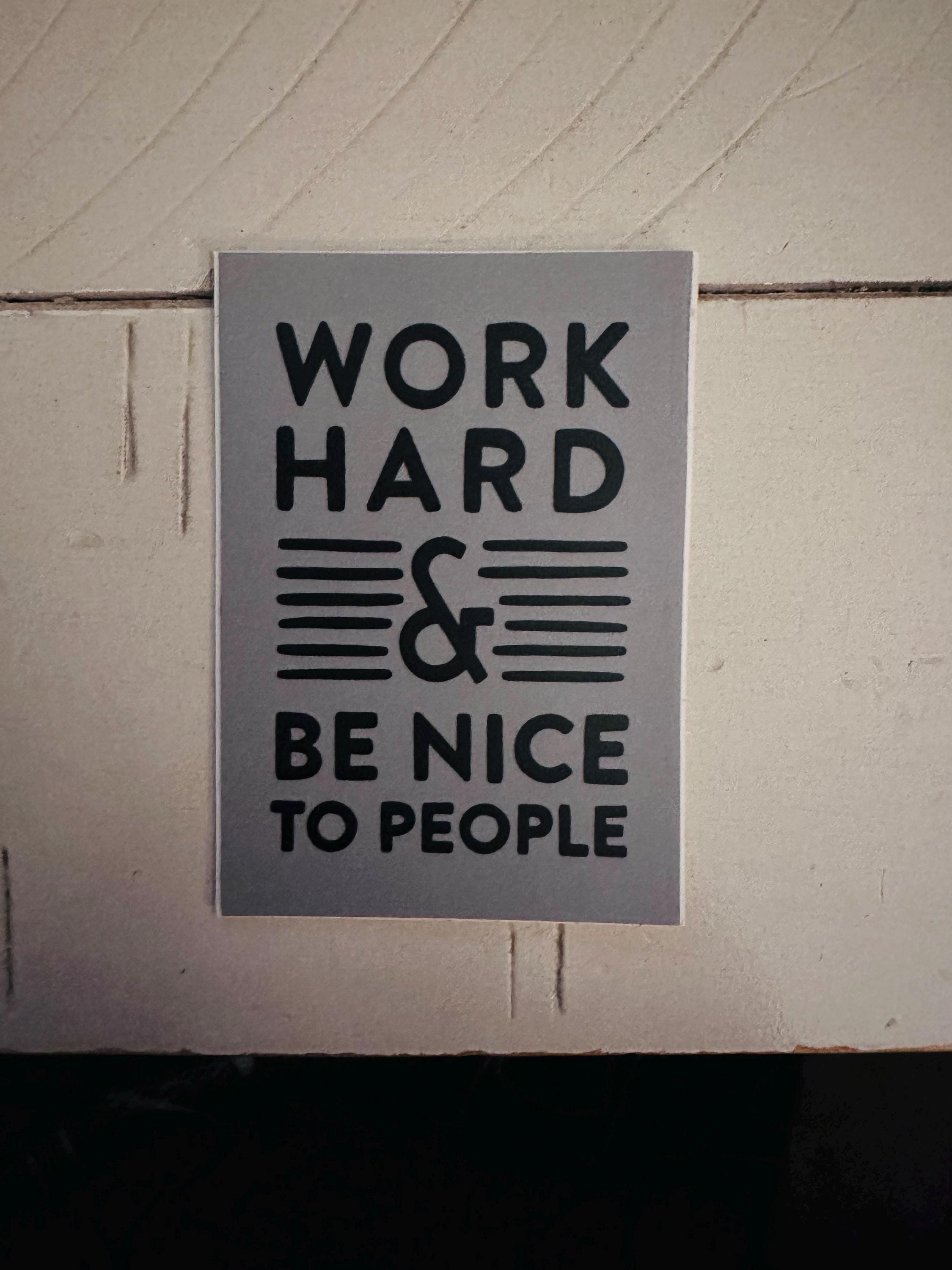 Work Hard & Be Nice To People Sticker | High Quality Bumper Sticker | Laptop Decal | Water Bottle Sticker | 3&quot;