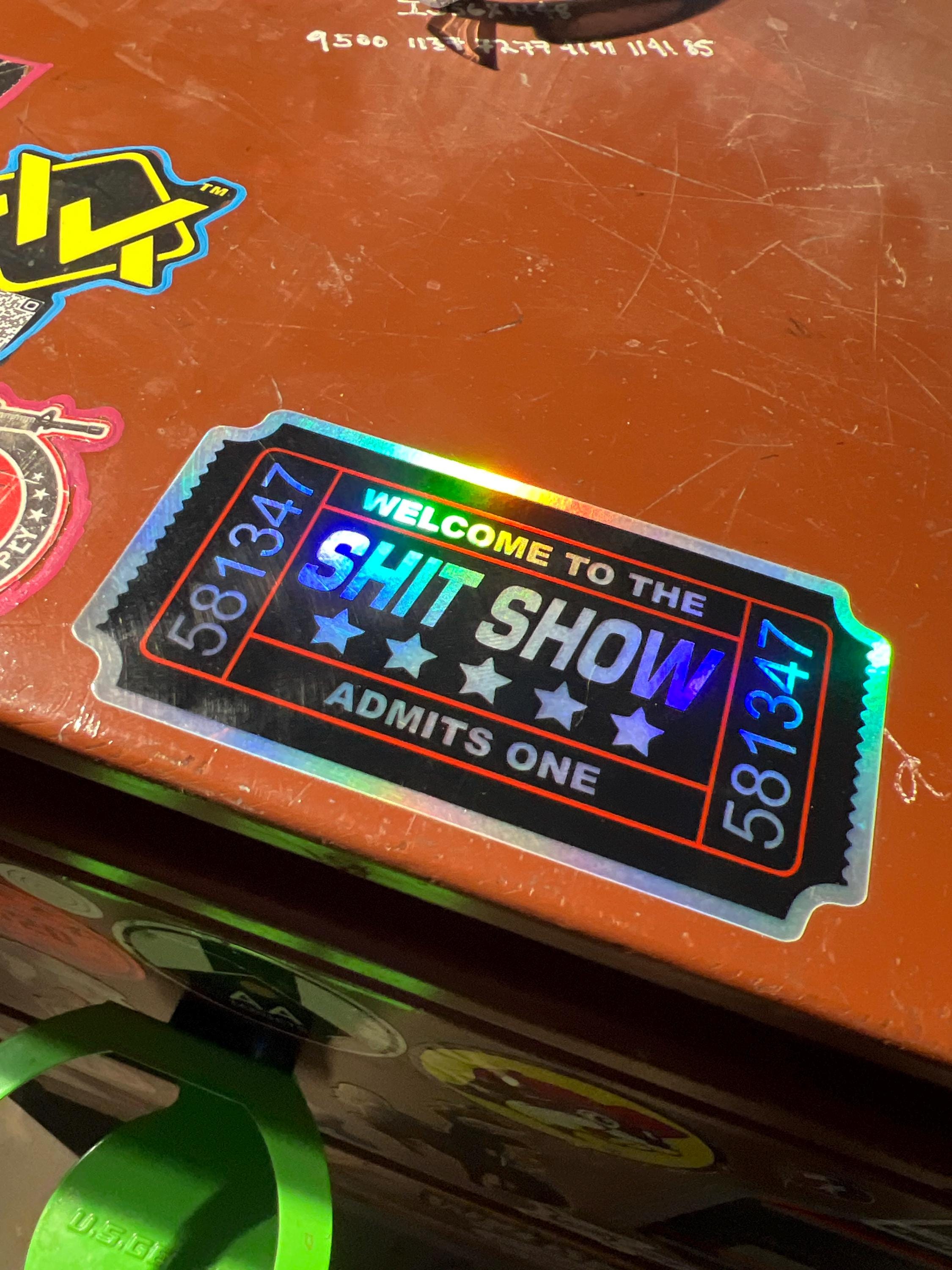 Shit Show Ticket, Hard Hat, Laptop, Water Bottle, Cooler,  Funny, Sticker Decal ,Cute ,Vinyl