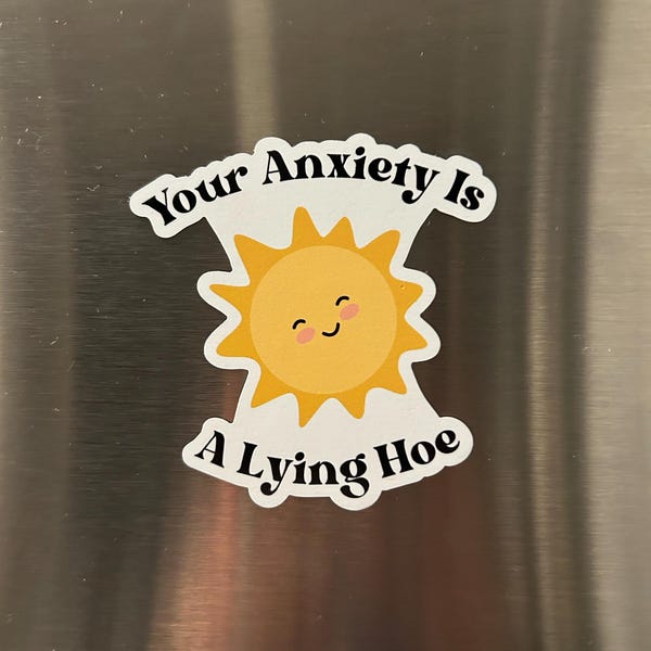 Your Anxiety is a Lying Hoe Sticker - 3