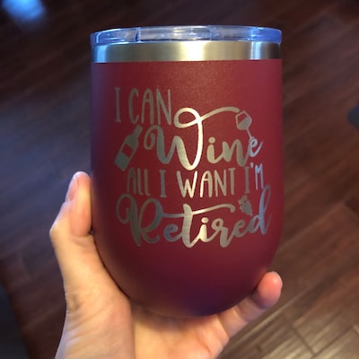 Retirement Wine Tumbler, Retirement Gift Tumbler I Can Wine All I Want ...