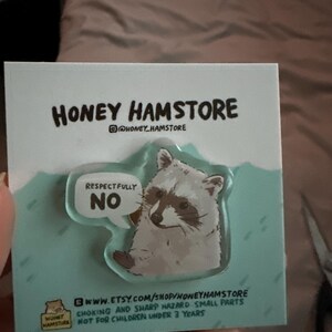 Raccoon Respectfully No | Funny Acrylic Pin | Kawaii Cute Raccoon Pin | Gifts under 10 | Novelty Pin | Joke Present | For Her | For Him