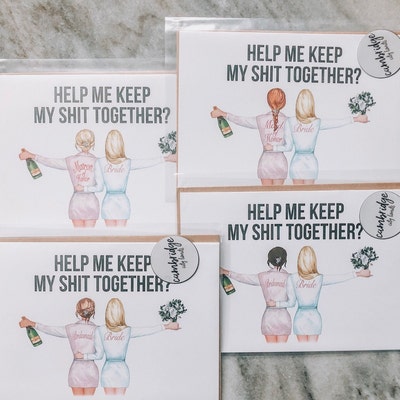 Help Me Keep My Shit Together Will You Be My Bridesmaid I Can't Say I ...