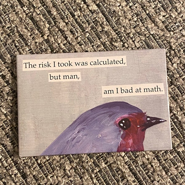 The Risk I Took Magnet - Bird - Math - Humor - Animal - Nature - Gift ...