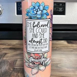 She Believed She Could and She Almost Did Until Someone Said Mom, Mom, Mom  Skinny Tumbler, 20 Oz Skinny Tumbler, Mom Tumbler,sublimation 