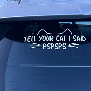 Tell Your Cat I Said PSPSPS, Vehicle Lettering, Bumper Sticker