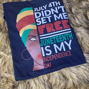 Download July 4th Didn T Set Me Free Juneteenth My Independence Day Etsy