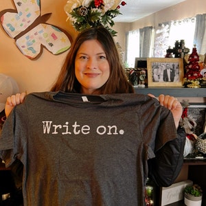 Writer Shirt, Write on Shirt, Writer Gifts, Novelist T-shirt, Writing ...