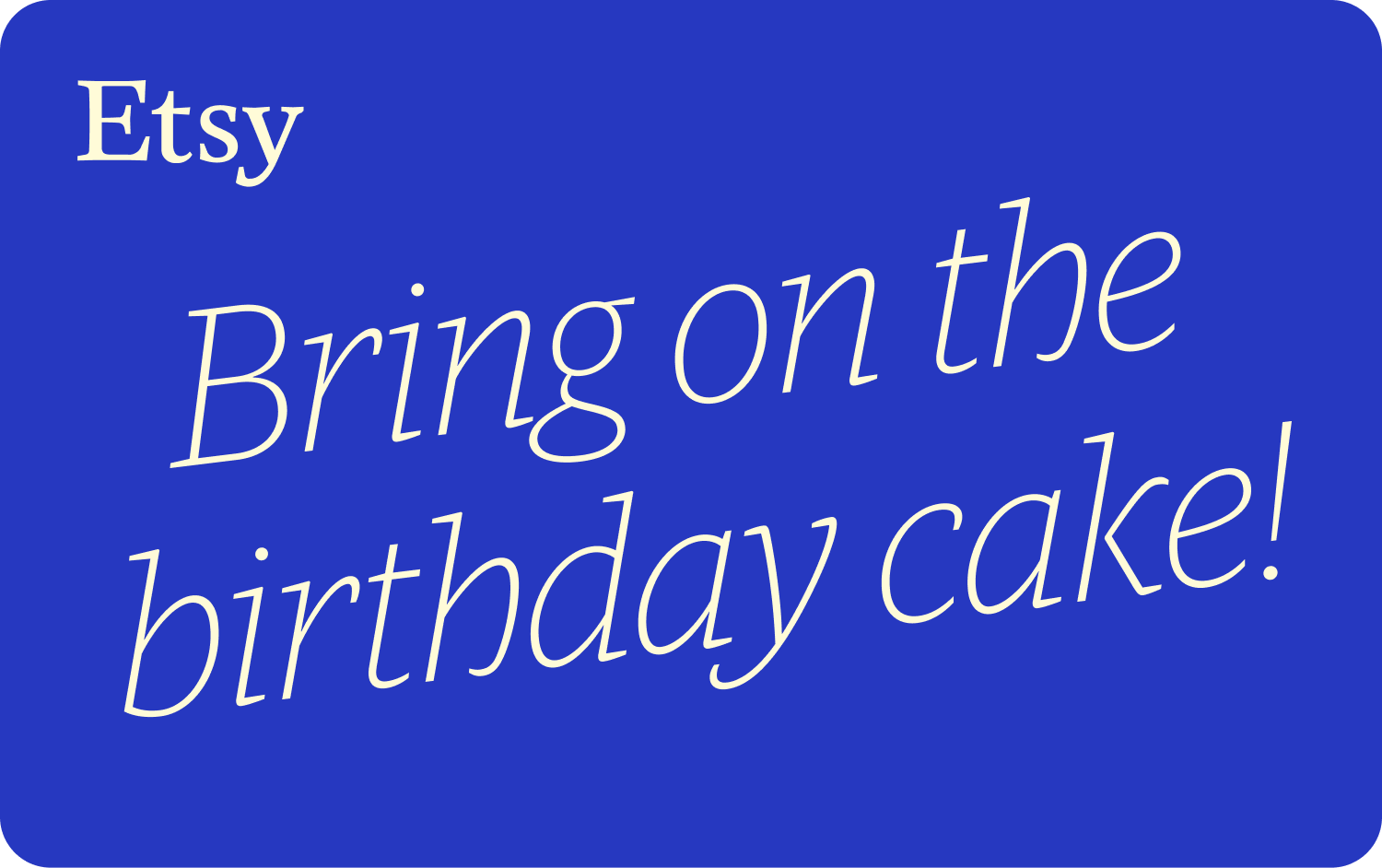 Illustration of the text Bring on the birthday cake! in the middle and Etsy on the top left both in white font with a blue background