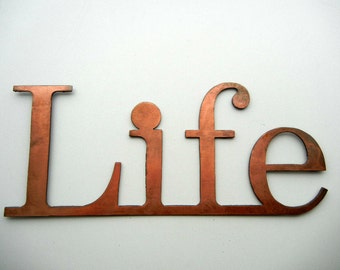 Life, Metal Word Art for Indoors or Outoors