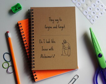 They say forgive and forget-- do I look like Jesus with Alzheimers? - 5 x 7 journal