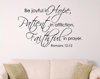 bible verse wall decal, Be joyful in hope, patient in affliction, faithful in prayer. Romans 12:12
