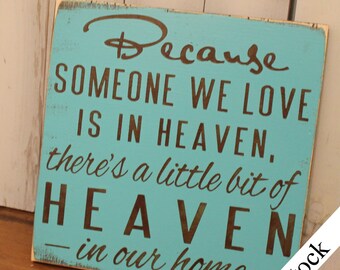 Because Someone We Love is in HEAVEN There's a little bit of HEAVEN in our home-Brown Board-Light Turquoise Base-Brown Font-Rustic