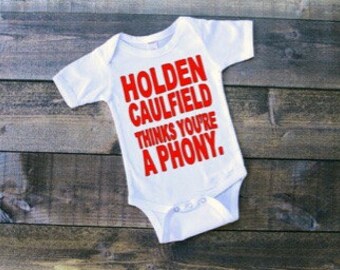 Holden Caulfield thinks youre a phony baby bodysuit, baby shower gift, teacher gift, for book lover, catcher in the rye, salinger gift