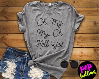 Tom Petty Inspired Oh My My, Oh Hell Yes Women's Screen Printed Tee, A47