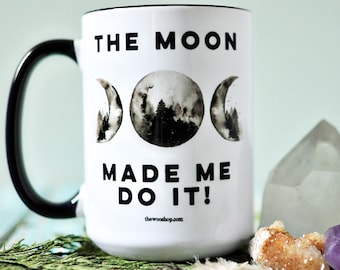 The Moon Made Me Do it! ~ 16oz Mug