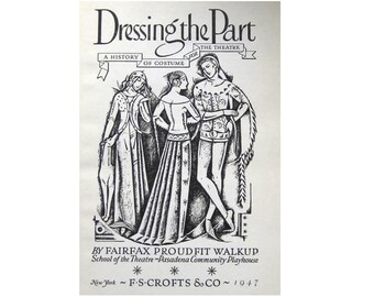 Dressing The Part Costume For the Theater 1947 Vintage Fashion Book / Fashion History / Theater Book / Costume Book / Gift Book