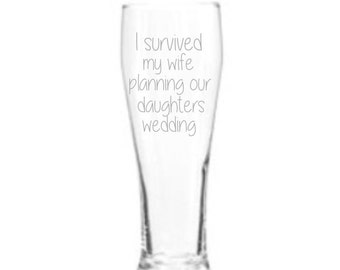 Father of the bride, Step father of the Bride, pilsner style, glass ,humor, beer mug, wedding favor, laser engraved, laser etched, stein