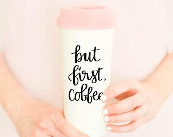 But First Coffee Travel Mug