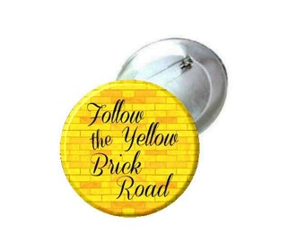 1" 1.25" or 2.25" Pinback Button - Wizard of Oz Follow the Yellow Brick Road -font