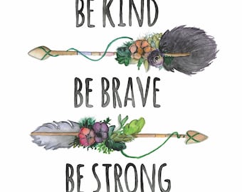 Be Kind, Be Brave, Be Strong
