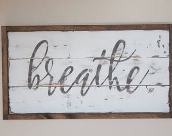 Breathe Sign - Inspirational Wall Art - Farmhouse Style - Inspirational Wall Decor - Yoga Wall Art - Inspirational Wood Sign - Breathe Sign