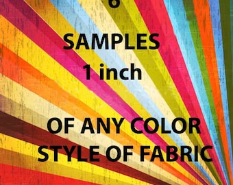 Sample of any 6 fabrics in my shop .. any color and any style ...Samples will be 1 inch X 1 inch..No international sales