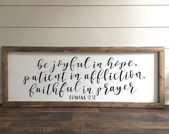 Romans 12:12 | Be Joyful in Hope | Patient in Affliction | Faithful In Prayer | Farmhouse Sign | Framed Wood Sign