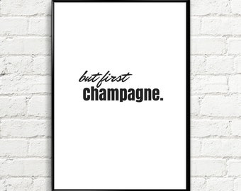 Champagne Poster, Typography Art Print, Printable Artwork, but first Champagne, , Modern Wall Art, Quote Print, INSTANT DOWNLOAD
