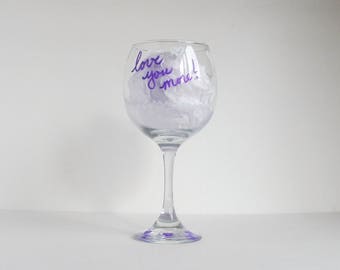 Love You More Wine Glass, Lavender Wine Glass, Painted Wine Glass, Wine Glass for Her, Wine Lover Gift, Wine Decor, Unique Wine Glass