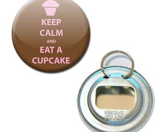 Bottle opener Keep Calm and Eat A Cupcake Ø 56 mm button pin Badge