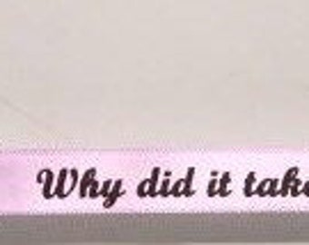 Bracelet Why Did It Take So Long
