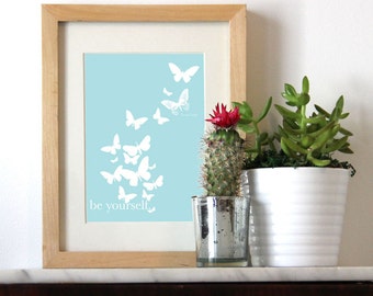 Be Yourself Butterfly Print 5x7, 8x10 Inspirational Print
