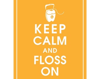 Keep Calm AND FLOSS ON (Dental Tooth Floss) - Art Print (Featured in Clementine) Keep Calm Art Prints and Posters